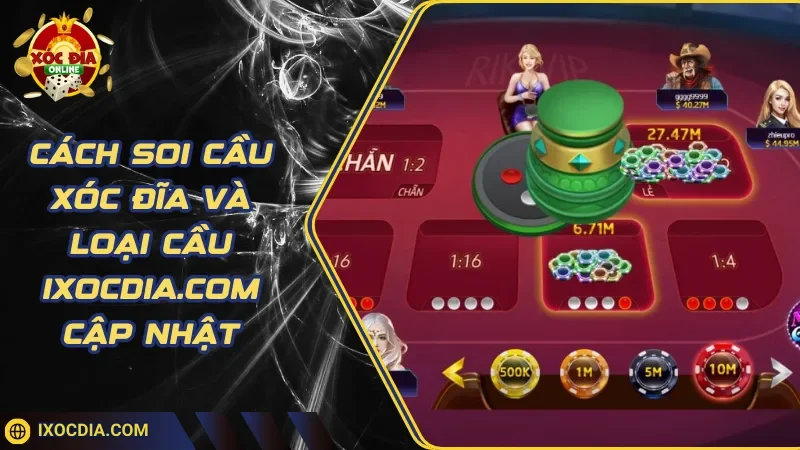 Cách Soi Cầu Xóc Đĩa Và Loại Cầu Ixocdia.Com Cập Nhật